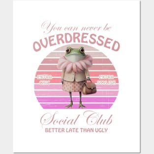 You Can Never Be Overdressed Wondermorestudio Extra Chic Extra Stylish Social Club Better Late Than Ugly Posters and Art